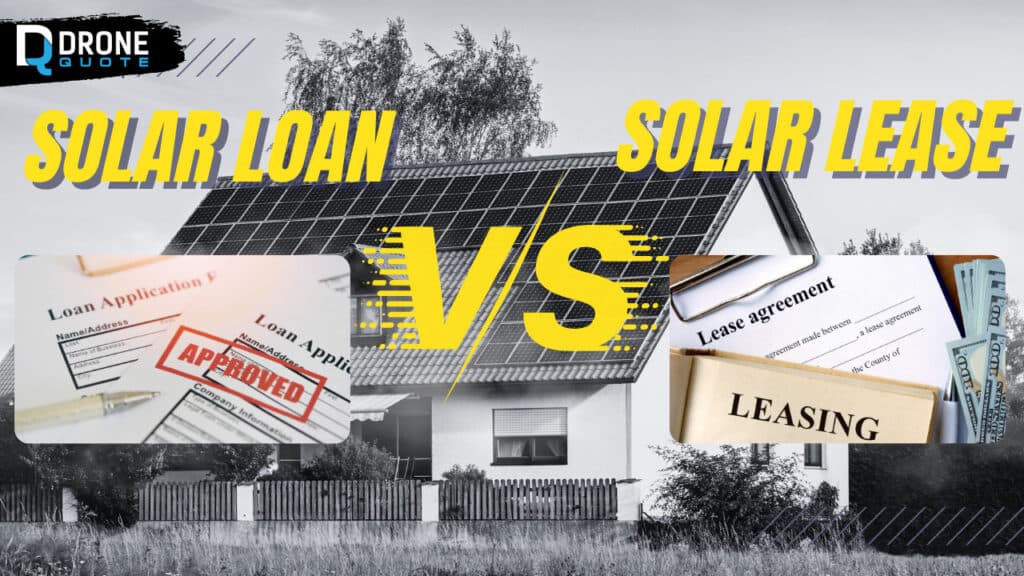 Going Solar? Here's What You Need to Know About Loans vs. Leases! | DroneQuote