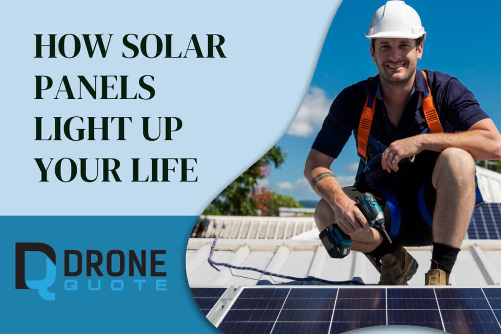 How Solar Panels Light Up Your Life | DroneQuote
