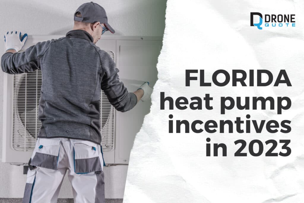 Why Pay More? Unlock Insane Discounts with Florida Heat Pump Incentives in 2023 | DroneQuote
