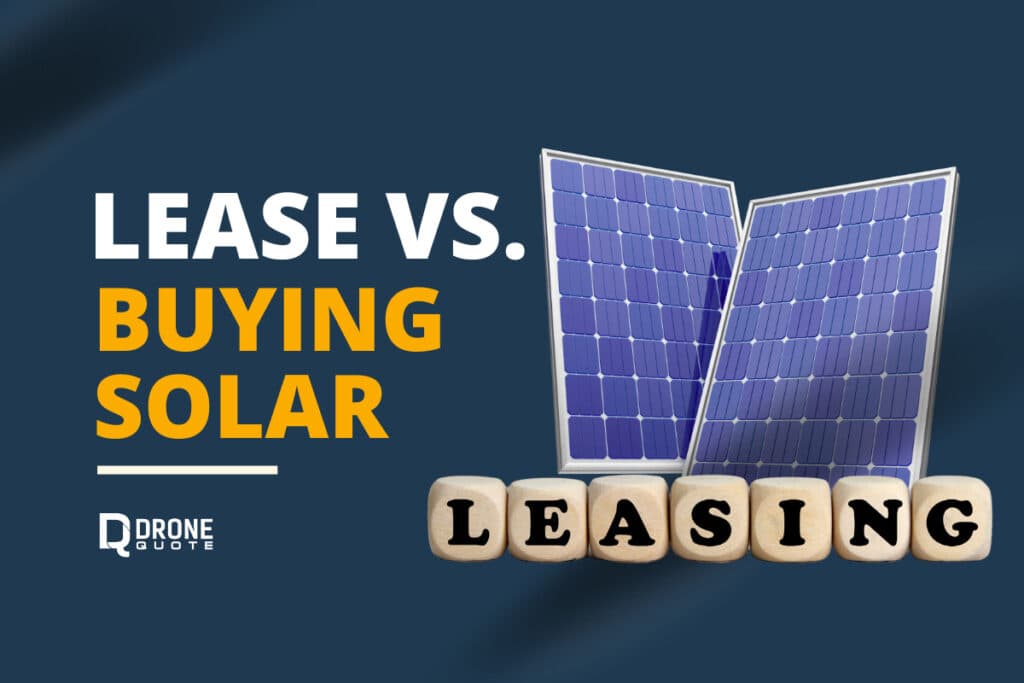 Lease vs Buy: Why Solar Panel Leases Maybe Right For You | DroneQuote