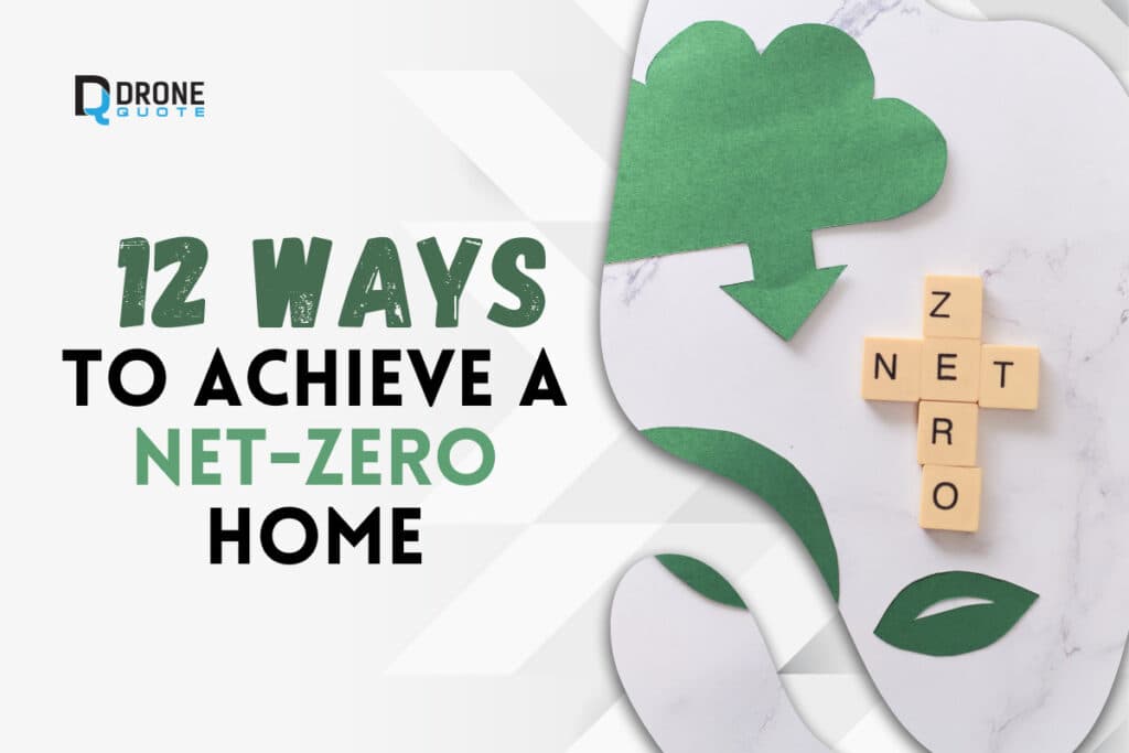 Discover the Secret to Designing a Net-Zero Home: 12 Genius Steps for an Eco-Friendly Living Space! | DroneQuote