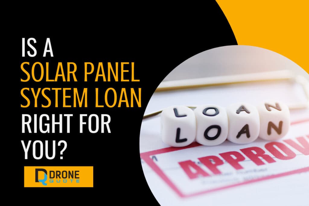 Is a Solar Panel System Loan Right for You? Find Out Now! | DroneQuote