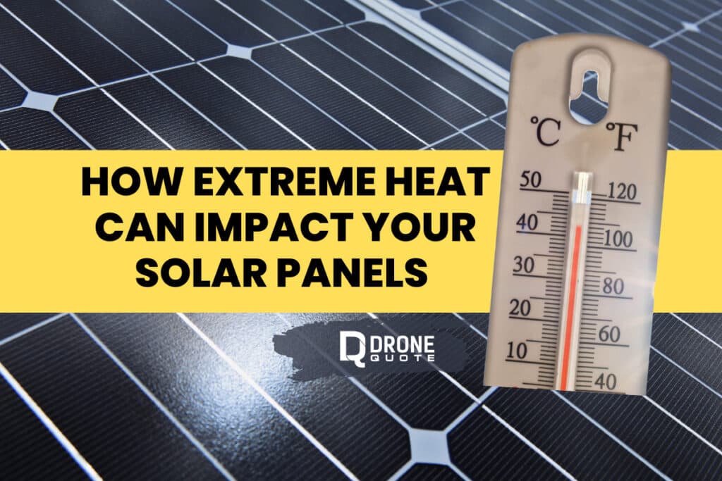 Hot Weather Alert: How Extreme Heat Can Impact Your Solar Panels | DroneQuote