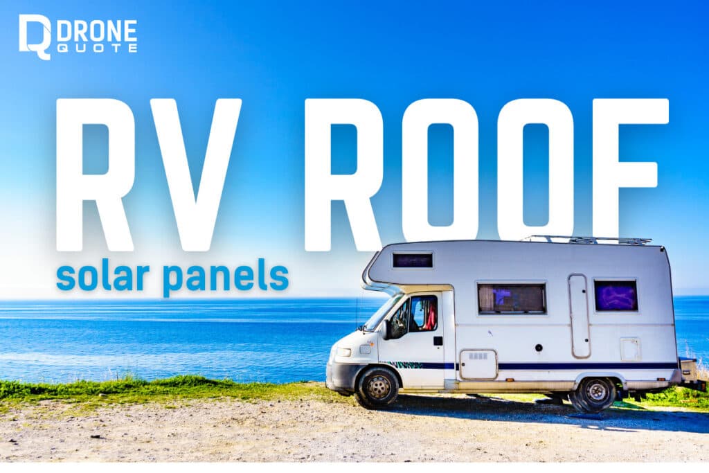 RV Roof : Why Every RVer Should Jump on Board the Solar Panel Trend | DroneQuote
