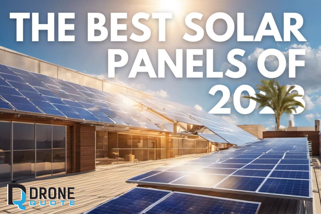 Discover the Hidden Gems: Unveiling the Best Solar Panels of 2023 | DroneQuote