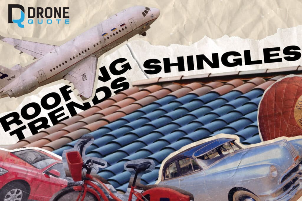 Roofing Trends and Shingles : From Skies to the Ground | DroneQuote