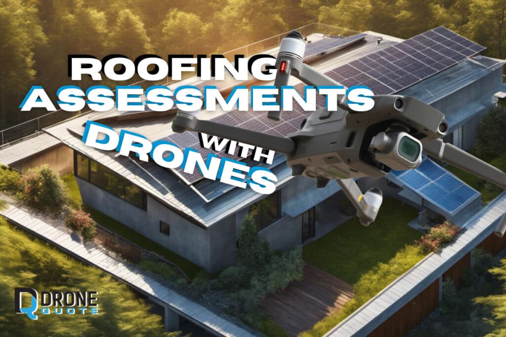 Roofing Assessments with Drones: The Ultimate Game-Changer in Home Inspection | DroneQuote