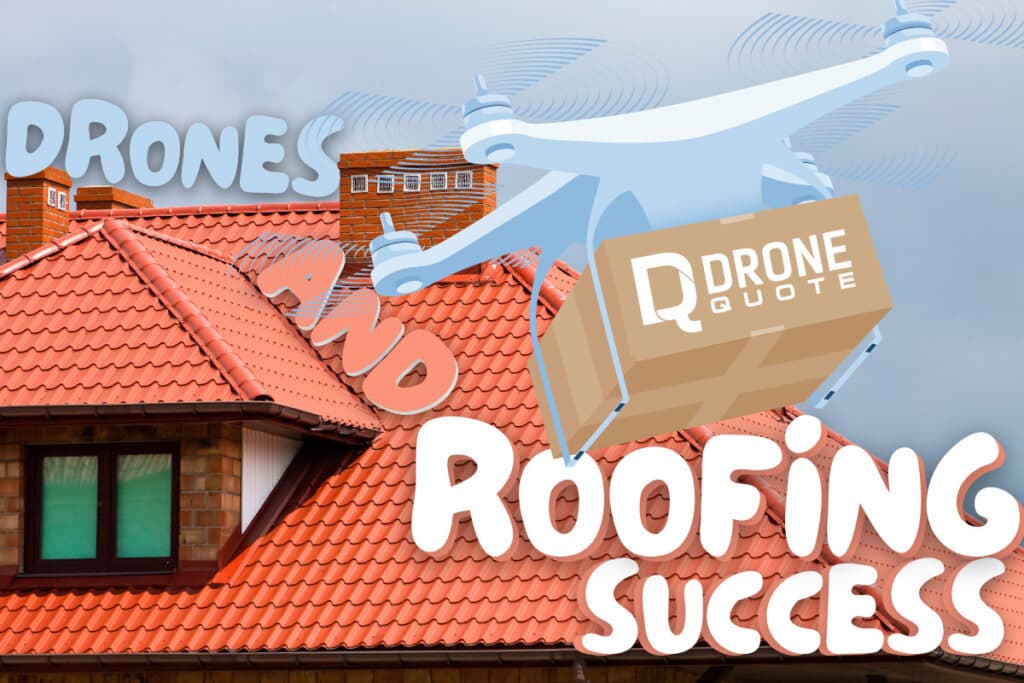 Unlock Incredible Opportunities for Drones and Roofing Success Today! | DroneQuote