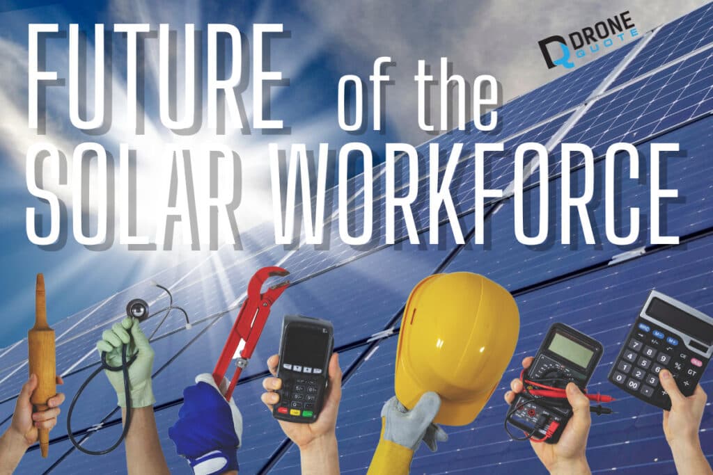 Future of the Solar Workforce Revealed: Prepare to Be Amazed! | DroneQuote
